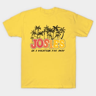 Josie's On a Vacation Far Away T-Shirt